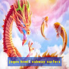 jogos html5 subway surfers